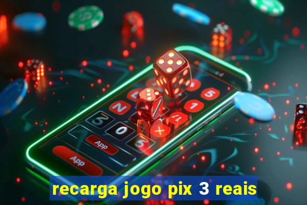 recarga jogo pix 3 reais